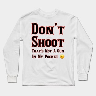 Don't Shoot Long Sleeve T-Shirt